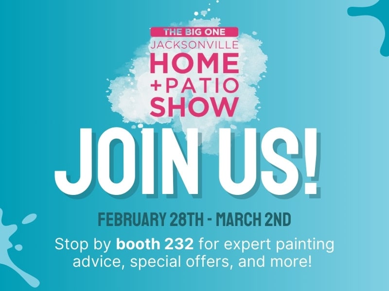 the big one jacksonville home and patio show. join us! february 28th-march 2nd. stop by booth 232 for expert painting advice, special offers, and more.